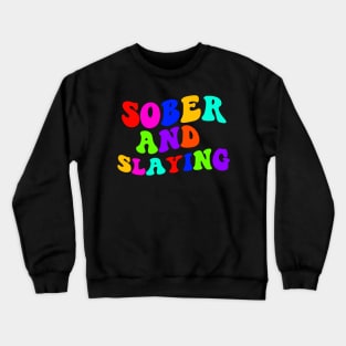 sober and slaying Funny Sarcastic Gift Idea colored Vintage Crewneck Sweatshirt